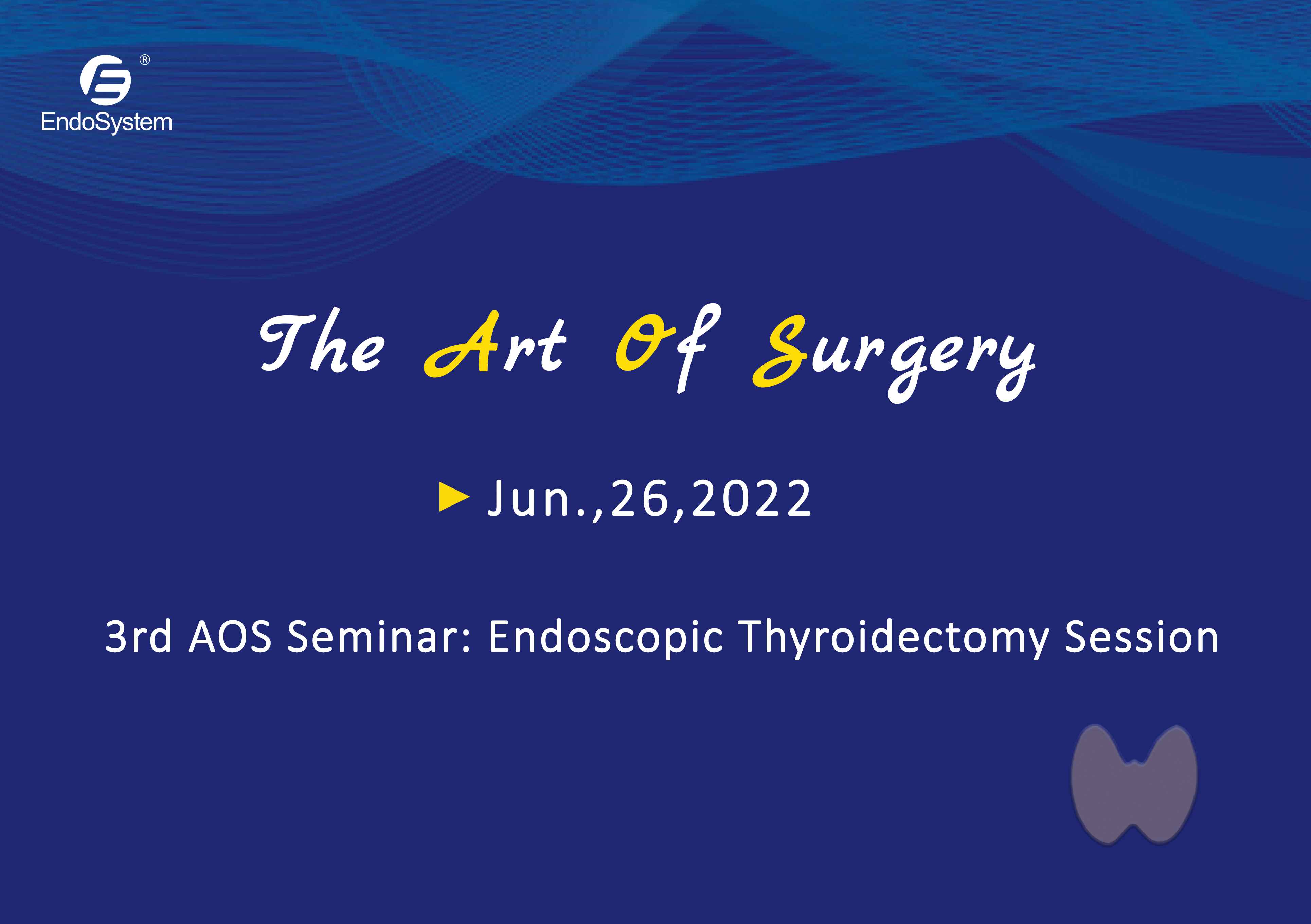 EndoSystem Medical successfully held the 3rd AOS seminar: endoscopic thyroidectomy session